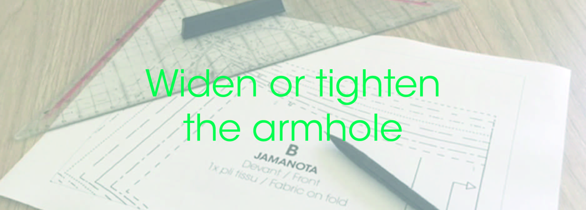 Pattern making - How_to_widen_or_tighten_an_armhole